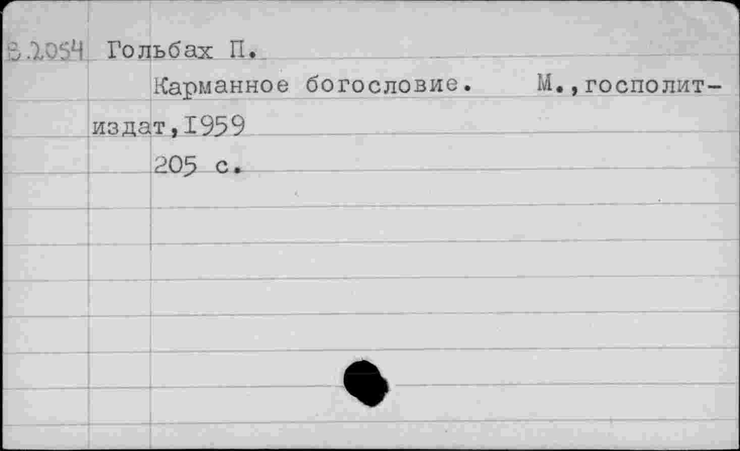 ﻿&.105Ч	Гол	ьбах П. Карманное богословие.	М.,госполит-
	излат.1959	
		
		
		
				